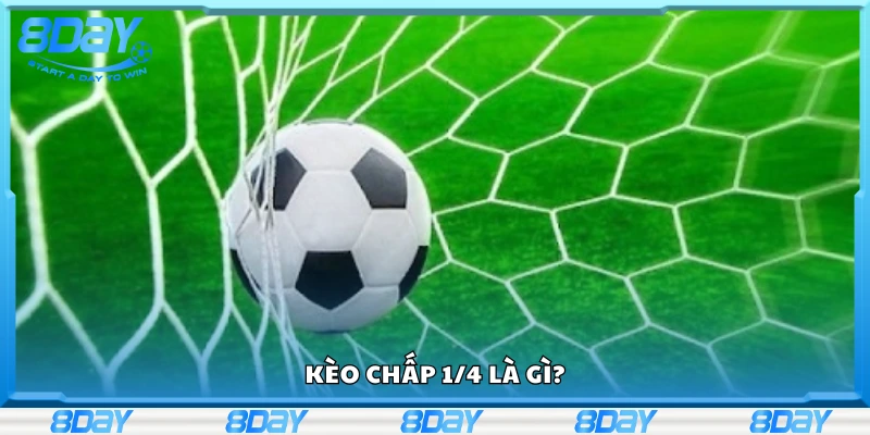 Tìm hiểu sơ lược về kèo chấp 1/4 